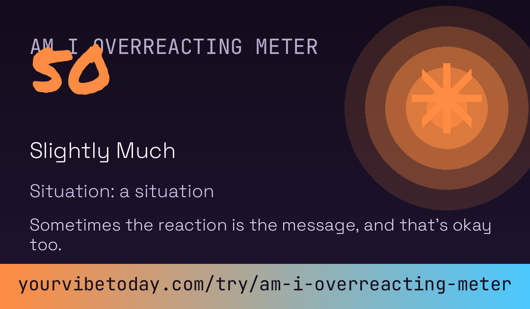 Am I Overreacting Meter card