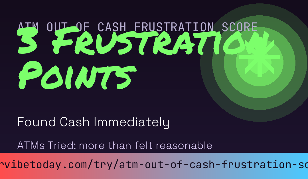 ATM Out of Cash Frustration Score card