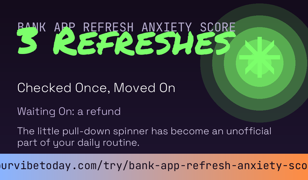 Bank App Refresh Anxiety Score card