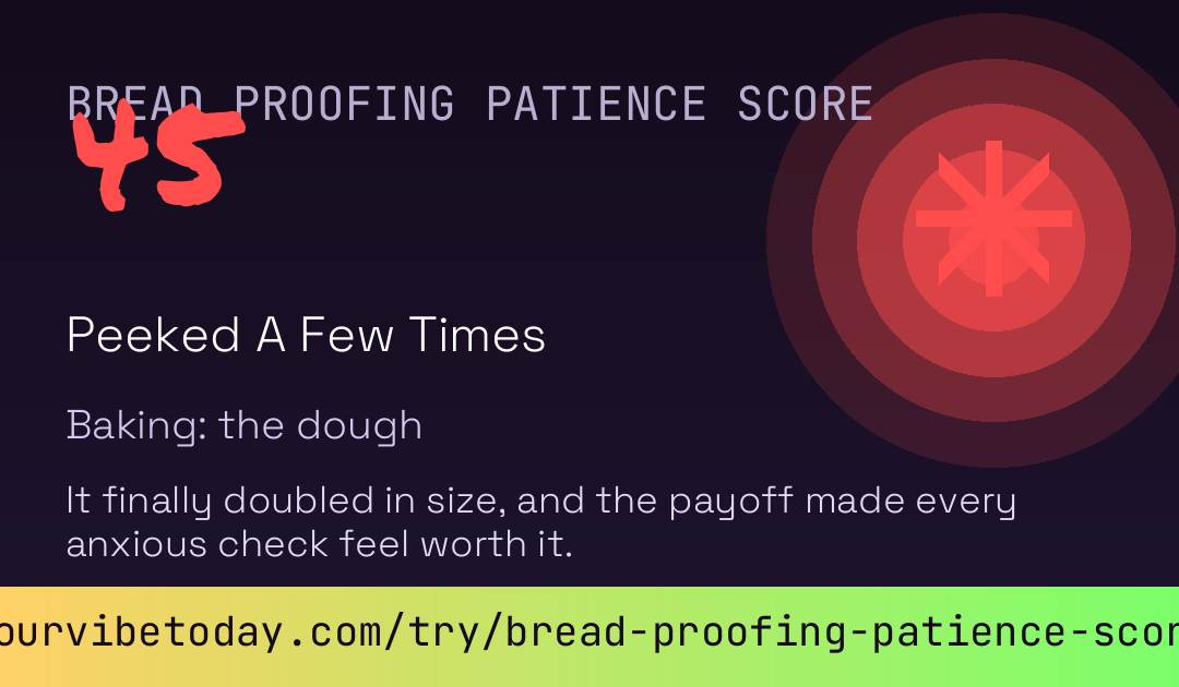 Bread Proofing Patience Score card