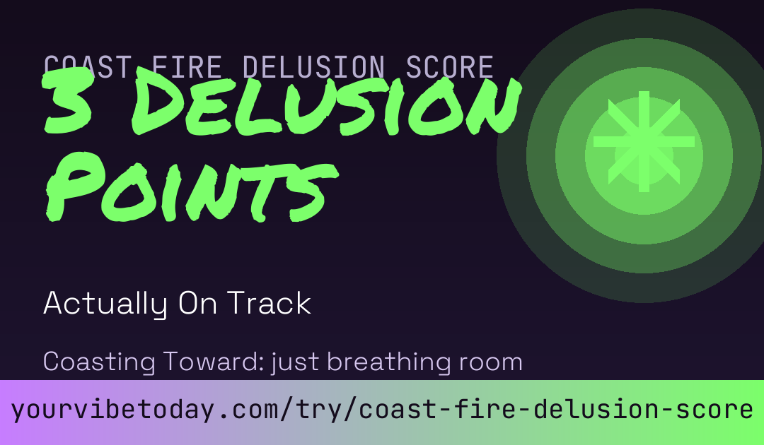 Coast FIRE Delusion Score card