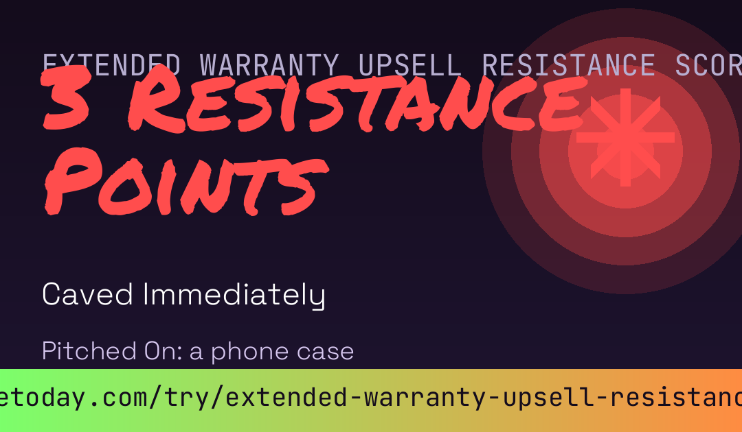 Extended Warranty Upsell Resistance Score card