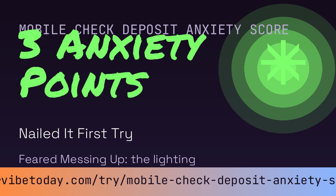Mobile Check Deposit Anxiety Score card