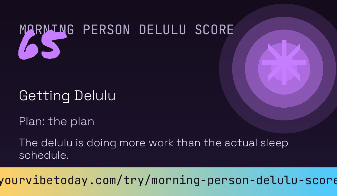 Morning Person Delulu Score card