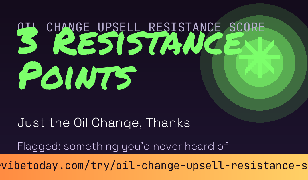 Oil Change Upsell Resistance Score card