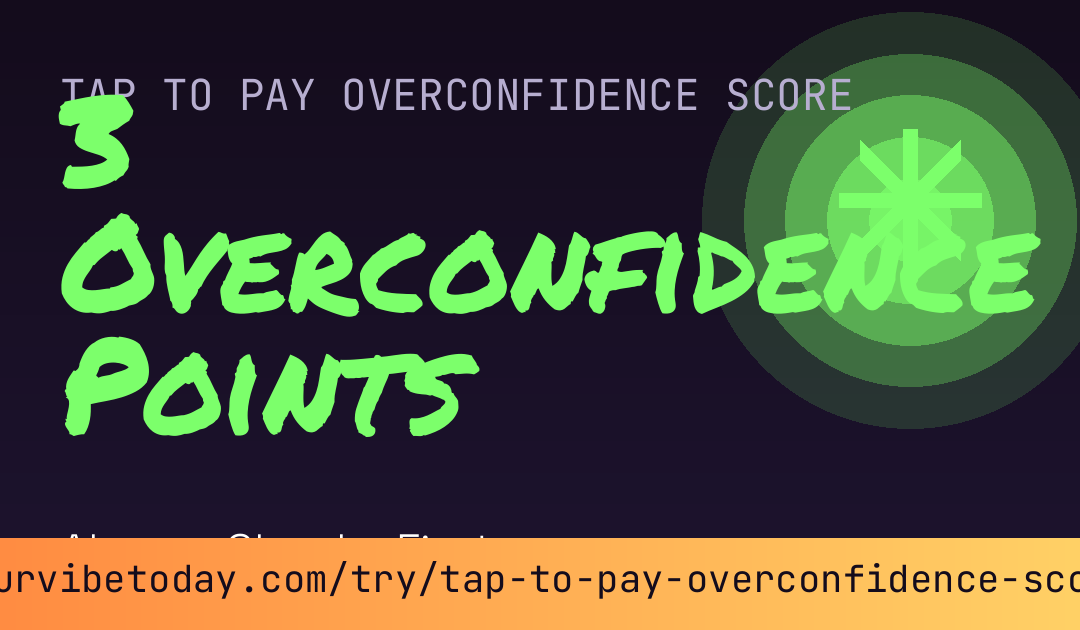 Tap to Pay Overconfidence Score card