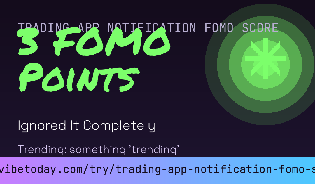 Trading App Notification FOMO Score card