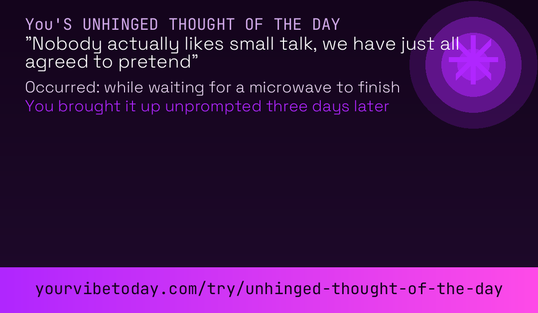 Unhinged thought of the day card