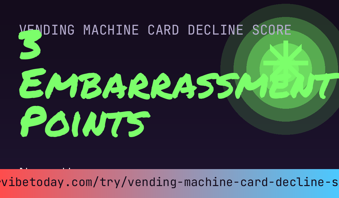 Vending Machine Card Decline Score card