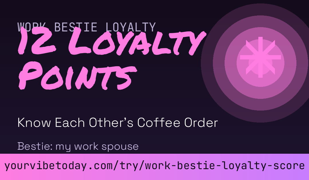 Work Bestie Loyalty Score card